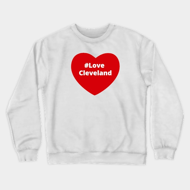 Love Cleveland - Hashtag Heart Crewneck Sweatshirt by support4love